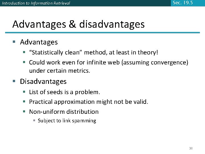 Introduction to Information Retrieval Sec. 19. 5 Advantages & disadvantages § Advantages § “Statistically