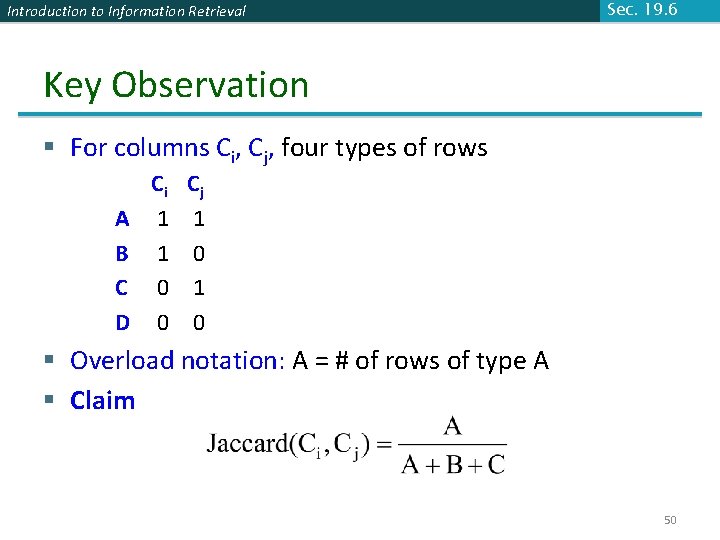 Introduction to Information Retrieval Sec. 19. 6 Key Observation § For columns Ci, Cj,