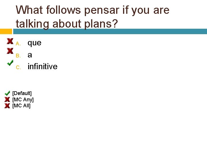 What follows pensar if you are talking about plans? A. B. C. que a