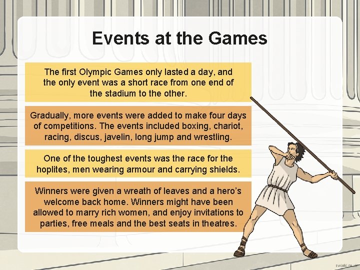 Events at the Games The first Olympic Games only lasted a day, and the