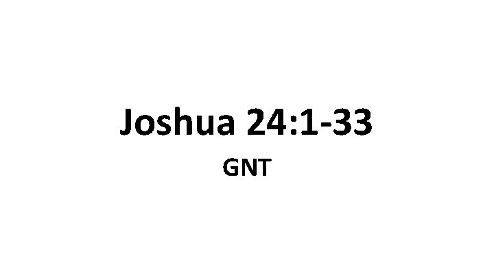 Joshua 24: 1 -33 GNT 