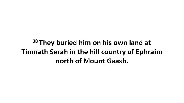 30 They buried him on his own land at Timnath Serah in the hill