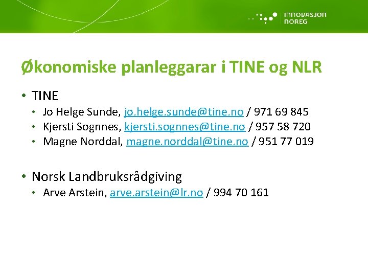 Økonomiske planleggarar i TINE og NLR • TINE • Jo Helge Sunde, jo. helge.