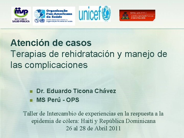 Atención de casos Terapias de rehidratación y manejo de las complicaciones n n Dr.