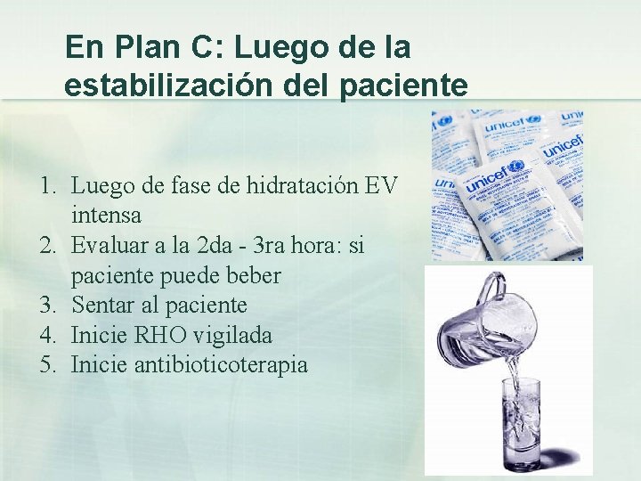 En Plan C: Luego de la estabilización del paciente 1. Luego de fase de
