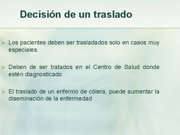 Decisión de un traslado Ø Los pacientes deben ser trasladados solo en casos muy
