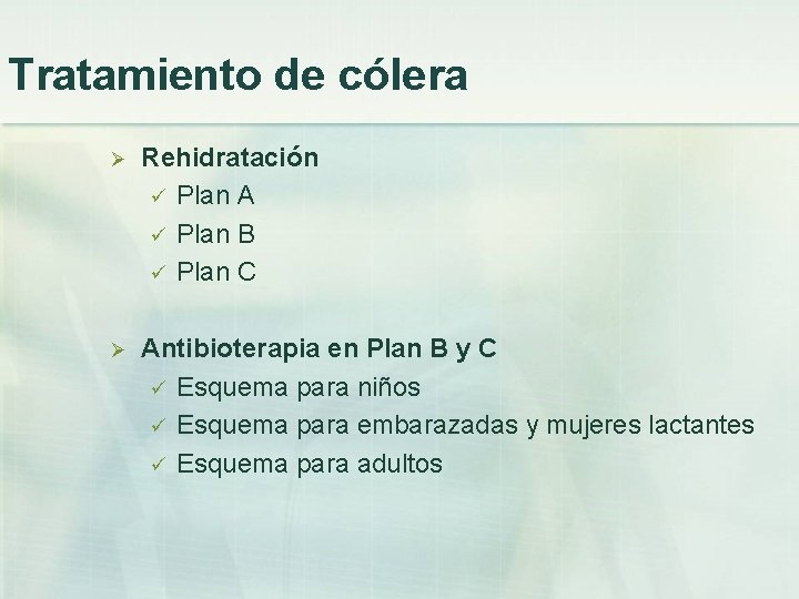 Tratamiento de cólera Ø Rehidratación ü Plan A ü Plan B ü Plan C