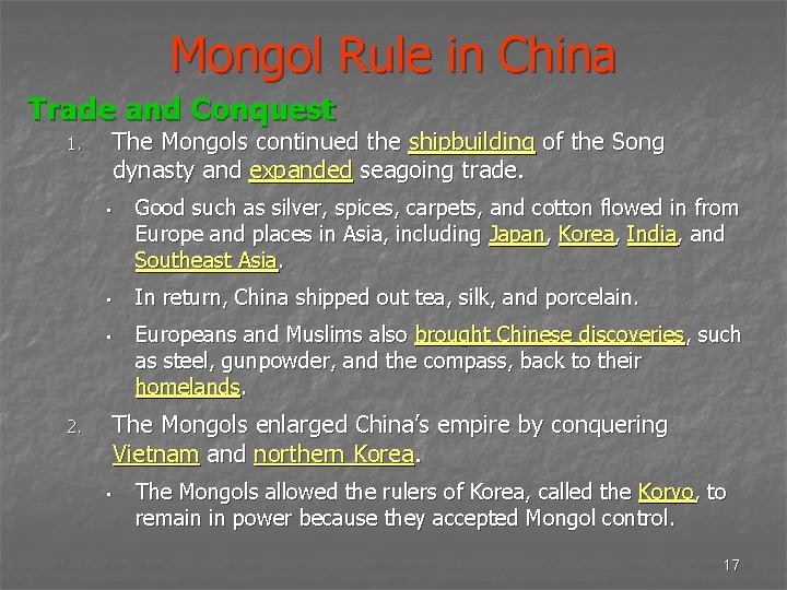 Mongol Rule in China Trade and Conquest The Mongols continued the shipbuilding of the