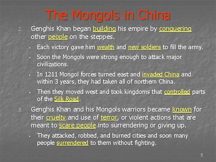 The Mongols in China Genghis Khan began building his empire by conquering other people