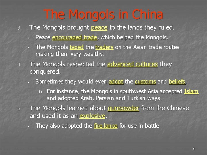 The Mongols in China The Mongols brought peace to the lands they ruled. 3.