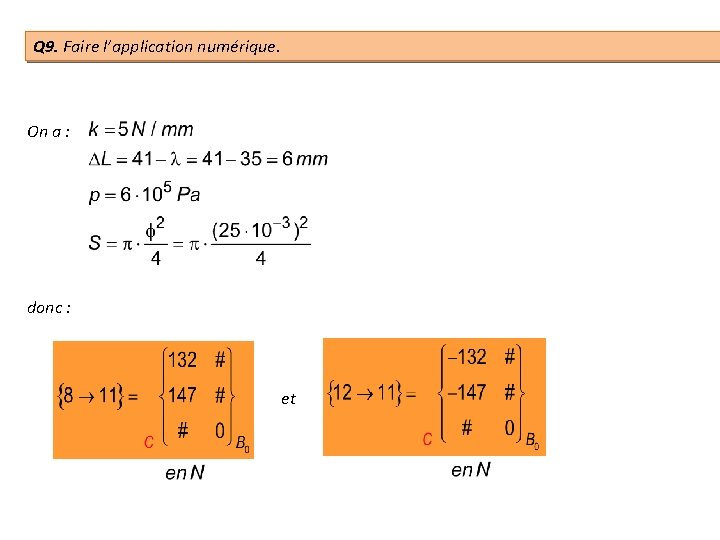 Q 9. Faire l’application numérique. On a : donc : et 