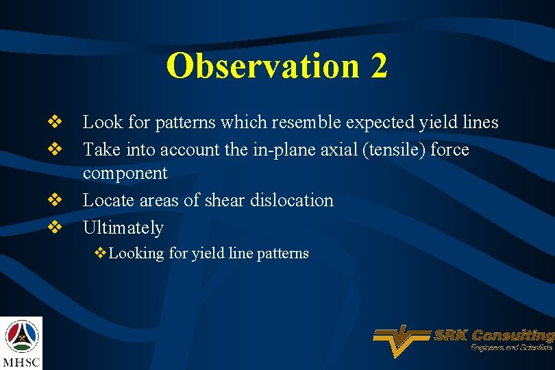 Observation 2 v Look for patterns which resemble expected yield lines v Take into
