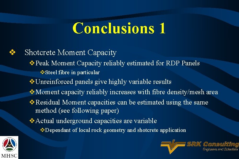 Conclusions 1 v Shotcrete Moment Capacity v. Peak Moment Capacity reliably estimated for RDP
