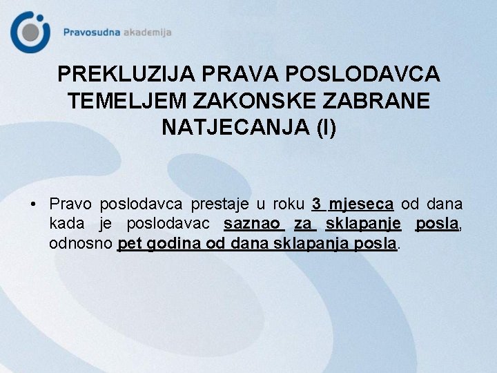 PREKLUZIJA PRAVA POSLODAVCA TEMELJEM ZAKONSKE ZABRANE NATJECANJA (I) • Pravo poslodavca prestaje u roku