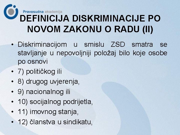 DEFINICIJA DISKRIMINACIJE PO NOVOM ZAKONU O RADU (II) • Diskriminacijom u smislu ZSD smatra