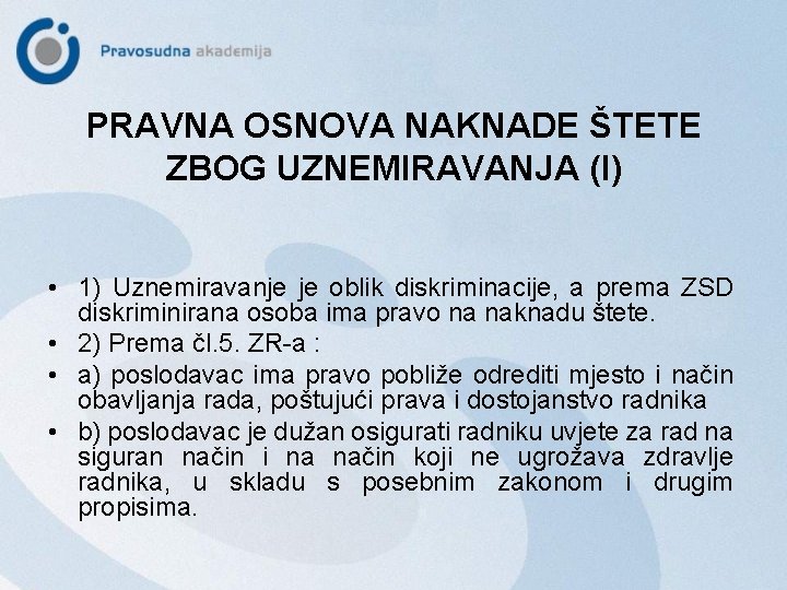 PRAVNA OSNOVA NAKNADE ŠTETE ZBOG UZNEMIRAVANJA (I) • 1) Uznemiravanje je oblik diskriminacije, a