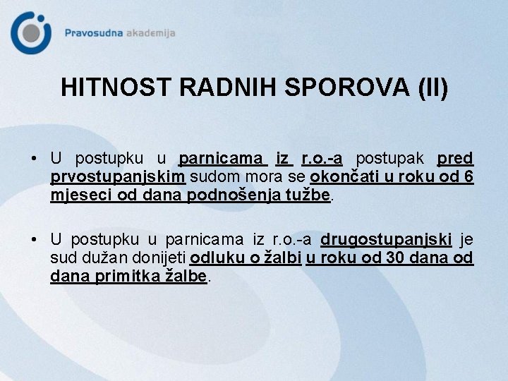 HITNOST RADNIH SPOROVA (II) • U postupku u parnicama iz r. o. -a postupak