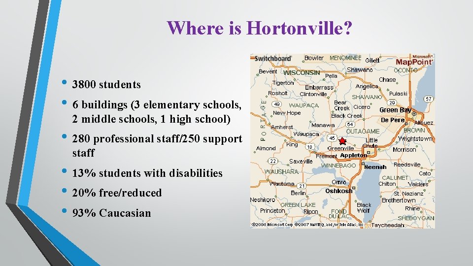 Where is Hortonville? • 3800 students • 6 buildings (3 elementary schools, 2 middle