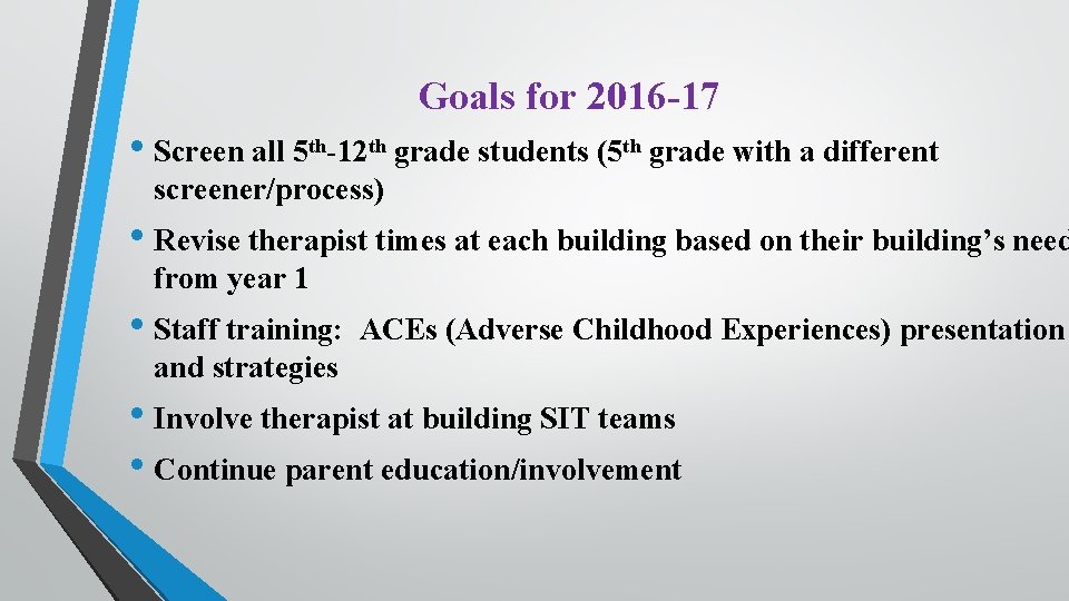 Goals for 2016 -17 • Screen all 5 th-12 th grade students (5 th