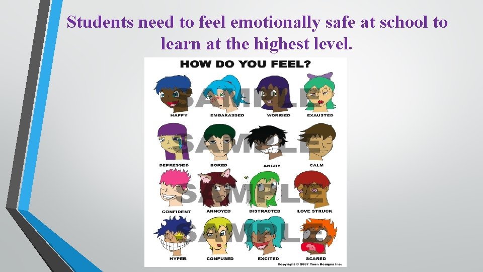 Students need to feel emotionally safe at school to learn at the highest level.