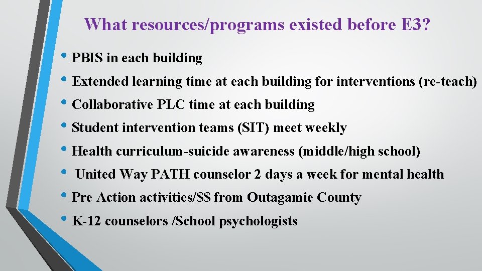 What resources/programs existed before E 3? • PBIS in each building • Extended learning