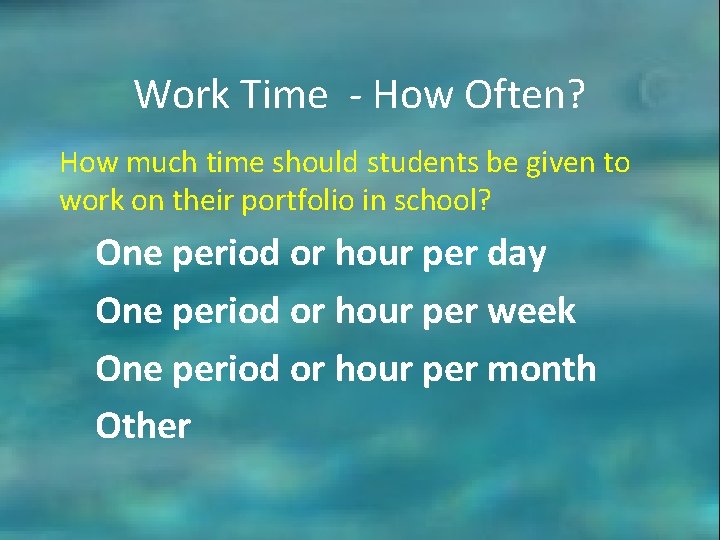 Work Time - How Often? How much time should students be given to work Work Time - How Often? How much time should students be given to work