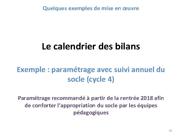 Quelques exemples de mise en œuvre Le calendrier des bilans Exemple : paramétrage avec Quelques exemples de mise en œuvre Le calendrier des bilans Exemple : paramétrage avec