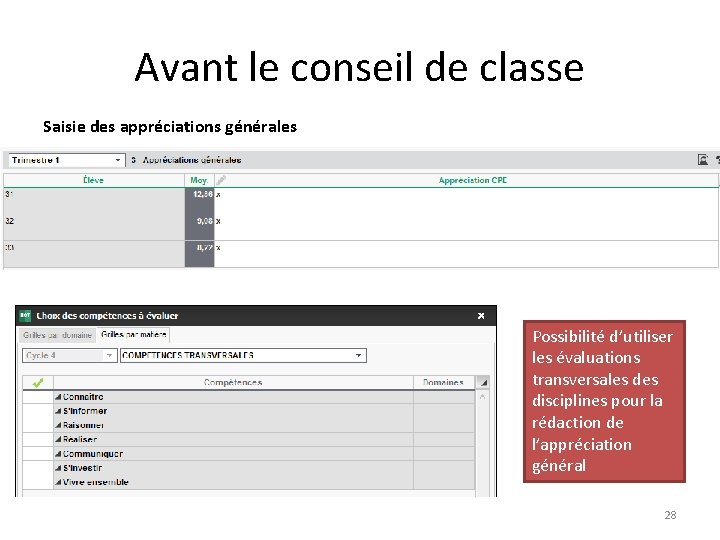 Avant le conseil de classe Saisie des appréciations générales Possibilité d’utiliser les évaluations transversales Avant le conseil de classe Saisie des appréciations générales Possibilité d’utiliser les évaluations transversales