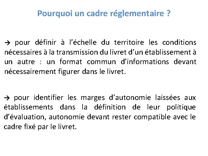 Pourquoi un cadre réglementaire ? → pour définir à l’échelle du territoire les conditions Pourquoi un cadre réglementaire ? → pour définir à l’échelle du territoire les conditions