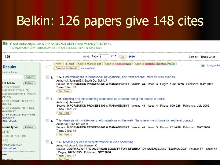 Belkin: 126 papers give 148 cites Ingwersen 2008 22 