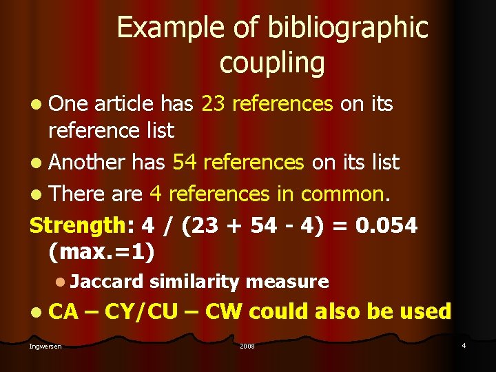 Example of bibliographic coupling l One article has 23 references on its reference list