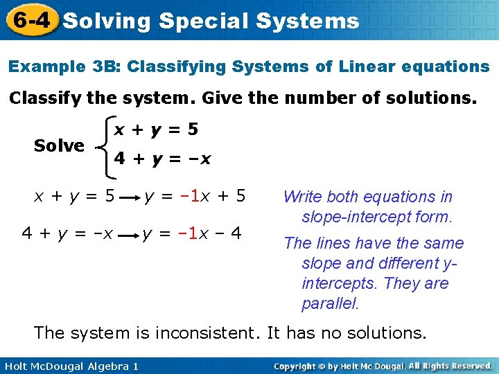 6 -4 Solving Special Systems Example 3 B: Classifying Systems of Linear equations Classify 6 -4 Solving Special Systems Example 3 B: Classifying Systems of Linear equations Classify