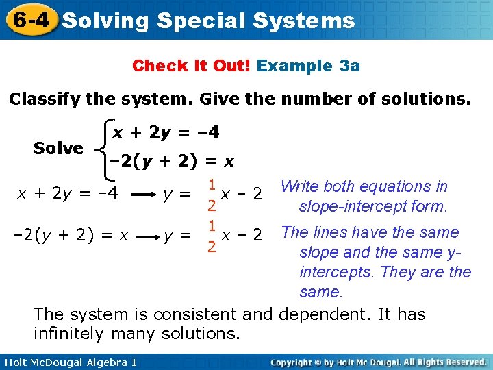 6 -4 Solving Special Systems Check It Out! Example 3 a Classify the system. 6 -4 Solving Special Systems Check It Out! Example 3 a Classify the system.