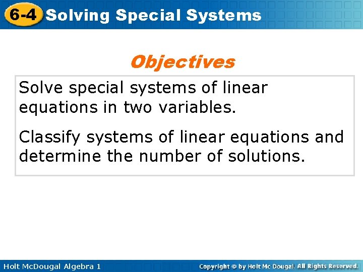 6 -4 Solving Special Systems Objectives Solve special systems of linear equations in two 6 -4 Solving Special Systems Objectives Solve special systems of linear equations in two