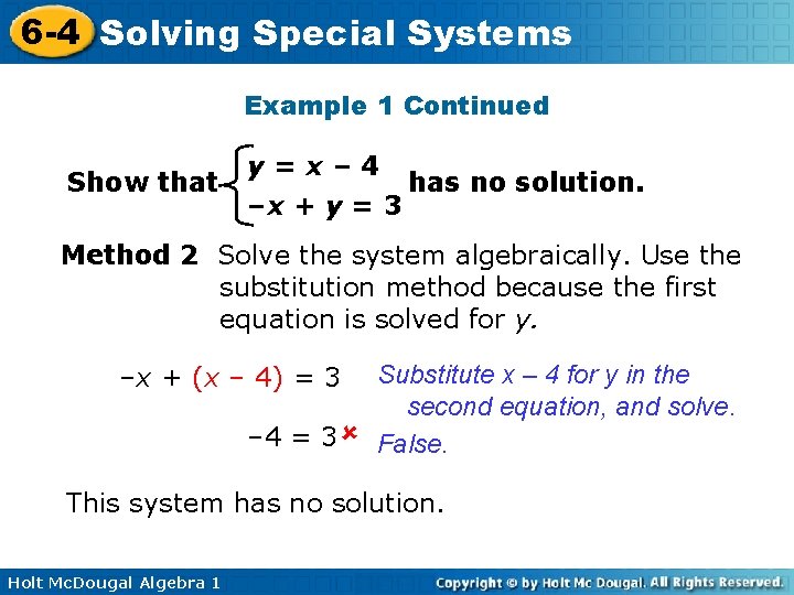 6 -4 Solving Special Systems Example 1 Continued Show that y=x– 4 has no 6 -4 Solving Special Systems Example 1 Continued Show that y=x– 4 has no