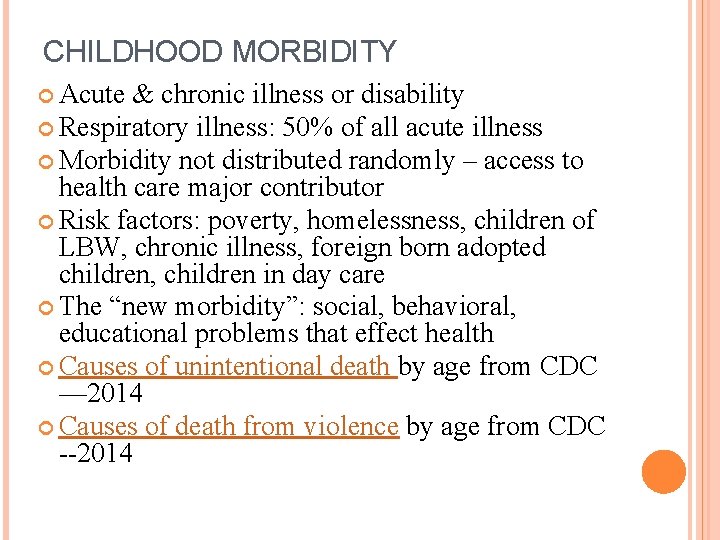 CHILDHOOD MORBIDITY Acute & chronic illness or disability Respiratory illness: 50% of all acute