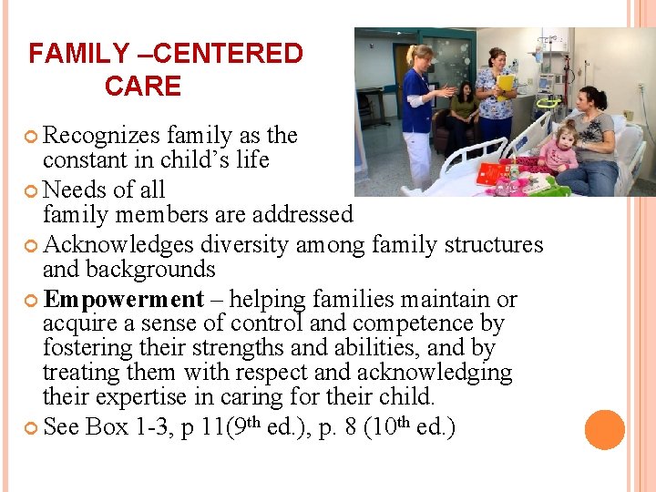 FAMILY –CENTERED CARE Recognizes family as the constant in child’s life Needs of all