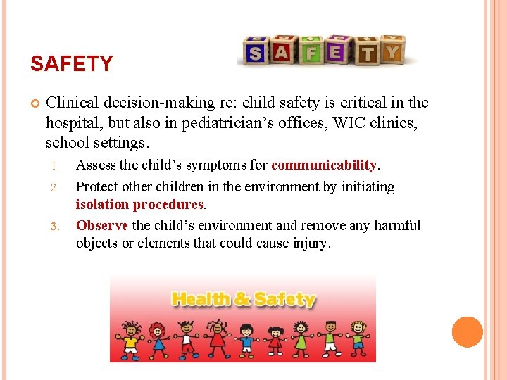 SAFETY Clinical decision-making re: child safety is critical in the hospital, but also in