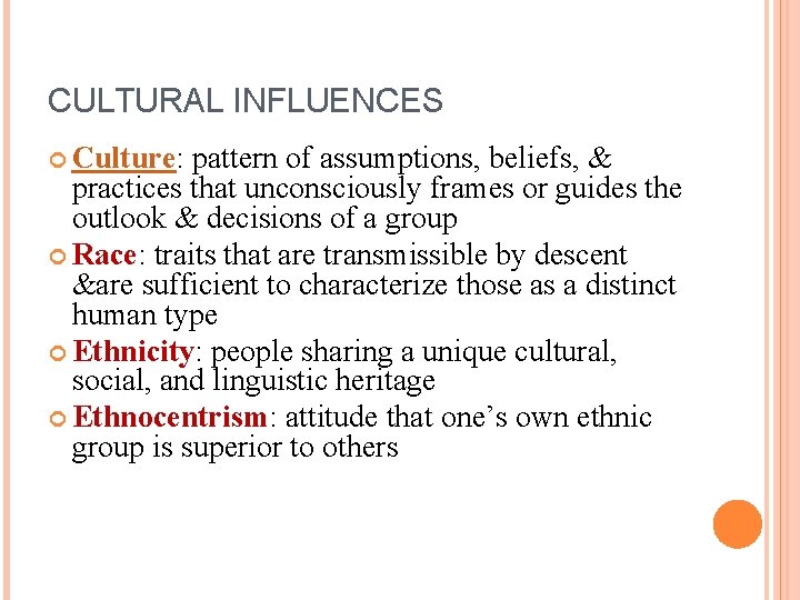 CULTURAL INFLUENCES Culture: pattern of assumptions, beliefs, & practices that unconsciously frames or guides