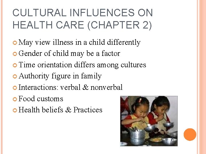 CULTURAL INFLUENCES ON HEALTH CARE (CHAPTER 2) May view illness in a child differently