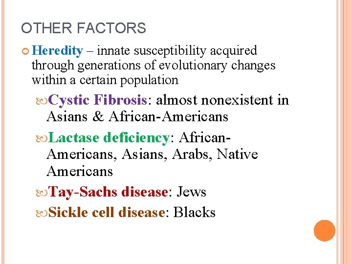 OTHER FACTORS Heredity – innate susceptibility acquired through generations of evolutionary changes within a