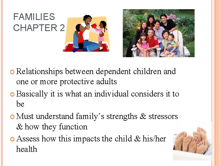 FAMILIES CHAPTER 2 Relationships between dependent children and one or more protective adults Basically