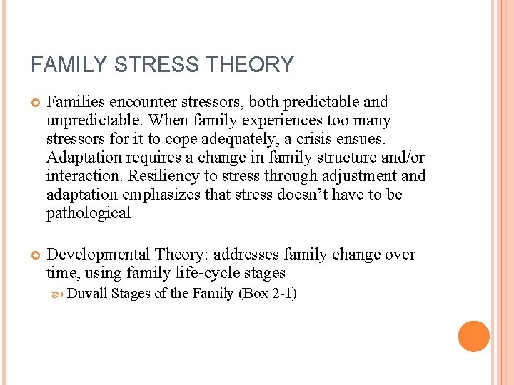 FAMILY STRESS THEORY Families encounter stressors, both predictable and unpredictable. When family experiences too