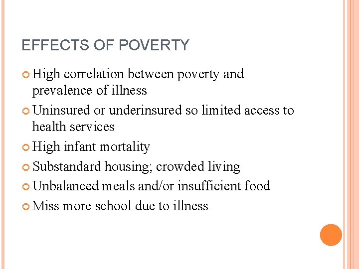 EFFECTS OF POVERTY High correlation between poverty and prevalence of illness Uninsured or underinsured