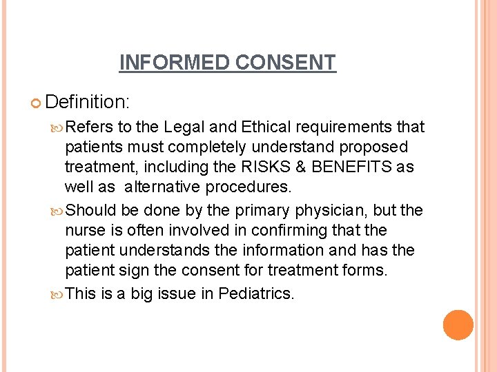 INFORMED CONSENT Definition: Refers to the Legal and Ethical requirements that patients must completely