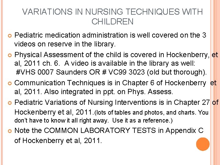 VARIATIONS IN NURSING TECHNIQUES WITH CHILDREN Pediatric medication administration is well covered on the