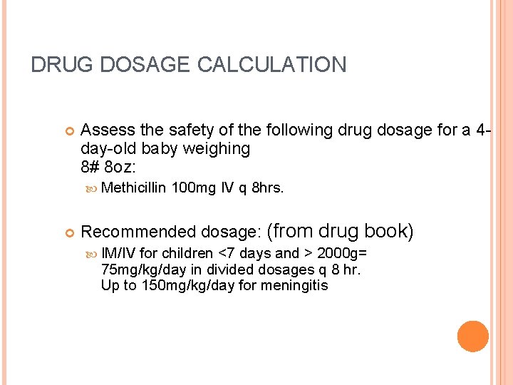 DRUG DOSAGE CALCULATION Assess the safety of the following drug dosage for a 4