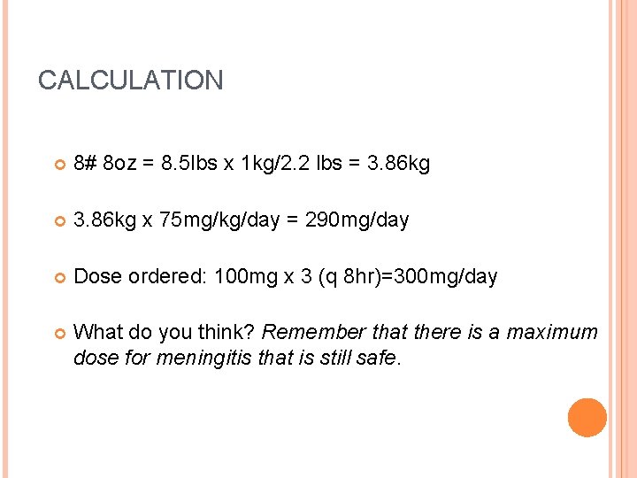CALCULATION 8# 8 oz = 8. 5 lbs x 1 kg/2. 2 lbs =