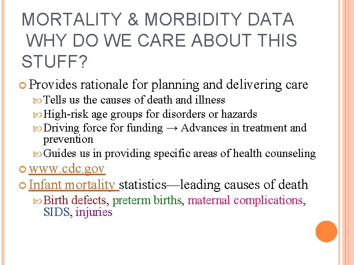 MORTALITY & MORBIDITY DATA WHY DO WE CARE ABOUT THIS STUFF? Provides rationale for
