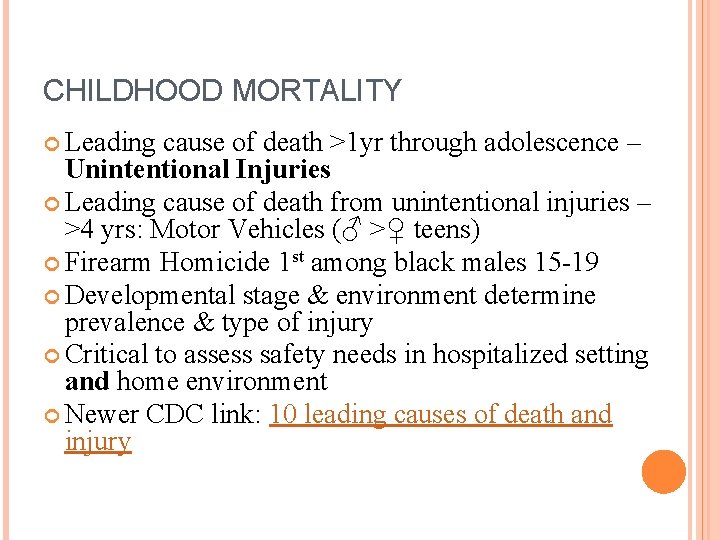 CHILDHOOD MORTALITY Leading cause of death >1 yr through adolescence – Unintentional Injuries Leading